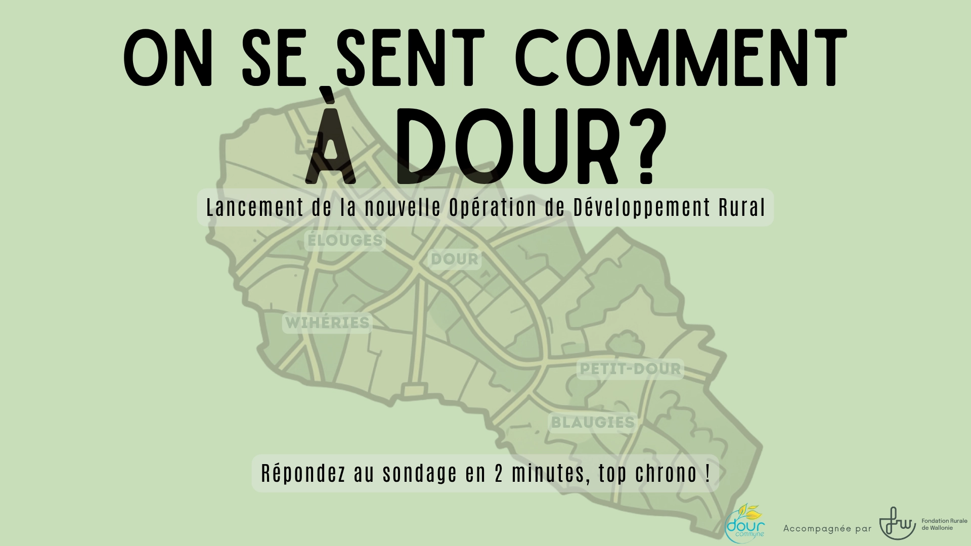 Affiche avec la question "On se sent comment à Dour ?" dans le cadre du lancement de la nouvelle Opération de Développement Rural. Invite à répondre à un sondage.
