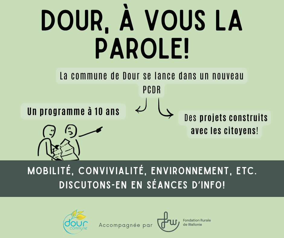 Affiche invitant les dourois à prendre la parole sur différentes thématiques (mobilité, convivialité, environnement) en participant à une séance d'information du nouveau PCDR de Dour (projets construits avec les citoyens)